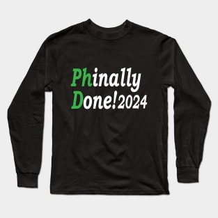 PhD Phinally Done 2024, Phd Graduation 2024, Done Phd Gift, Funny PhD Long Sleeve T-Shirt